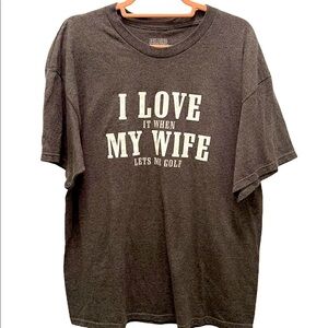 I Love When My Wife Let’s Me Golf